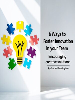 cover image of 6 Ways to Foster Innovation in Your Team